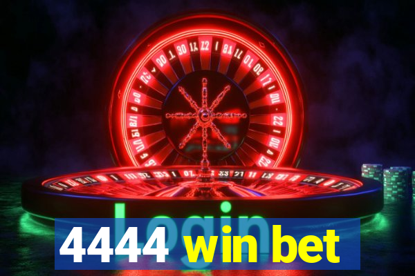 4444 win bet